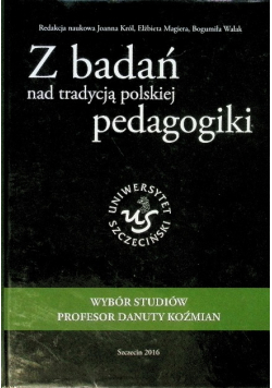 Z badań nad tradycją polskiej pedagogiki wybór studiów