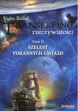 Transerfing rzeczywistości Tom II Szelest porannych gwiazd