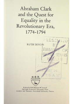 Abraham Clark and the Quest for Equality in the Revolutionary Era 1774 - 1794