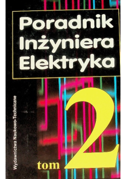 Poradnik inżyniera elektryka Tom II