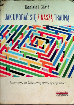 Jak uporać się z naszą traumą