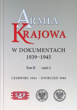 Armia Krajowa w dokumentach 1939 - 1945 Tom 2 Część 2