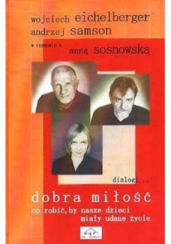 Dobra miłość  co robić, by nasze dzieci miały udane życie