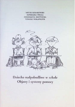 Dziecko nadpobudliwe w szkole Objawy i systemy pomocy