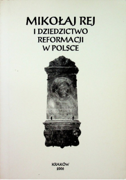 Mikołaj Rej i dziedzictwo reformacji w Polsce