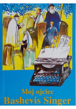 Mój ojciec Bashevis Singer
