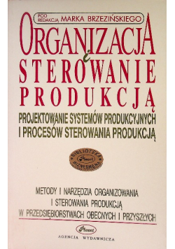 Organizacja i sterowanie produkcją. 
Projektowanie systemów produkcyjnych i procesów sterowania produkcją.