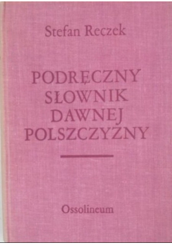 Podręczny słownik dawnej polszczyzny