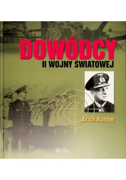 Dowódcy II Wojny Światowej Tom 40 Erich Raeder