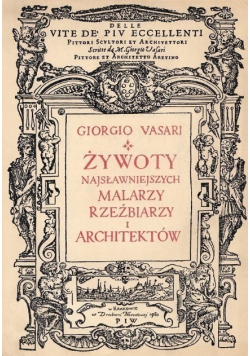 Żywoty najsławniejszych malarzy rzeźbiarzy i architektów