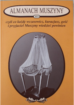 Almanach Muszyny 2012 czyli co każdy wczasowicz, kuracjusz, gość i przyjaciel Muszyny wiedzieć powinien