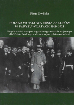 Polska Wojskowa Misja Zakupów W Paryżu W Latach 1919 - 1921