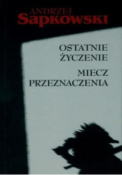 Ostatnie życzenie / Miecz przeznaczenia