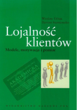 Lojalność klientów Modele motywacja i pomiar