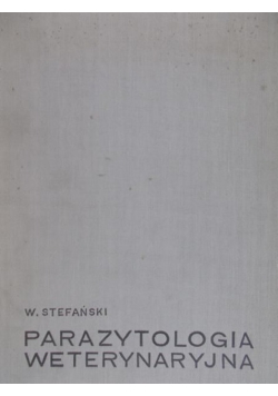 Parazytologia weterynaryjna Tom I