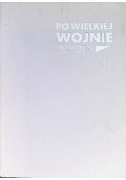 Po wielkiej wojnie nowa Europa 1918 do 1923