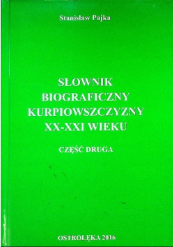 Słownik biograficzny kurpiowszczyzny  XX wieku Część druga