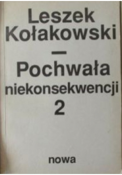 Pochwała niekonsekwencji Tom 2