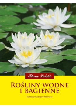 Flora Polski. Rośliny wodne i bagienne