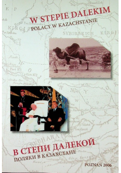 W stepie dalekim Polacy w Kazachstanie