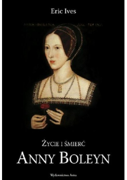 Życie i śmierć Anny Boleyn