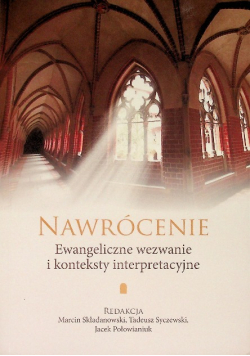 Nawrócenie Ewangeliczne wezwanie i konteksty interpretacyjne