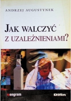 Jak walczyć z uzależnieniami