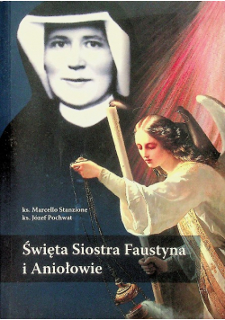 Święta Siostra Faustyna i Aniołowie