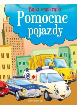 Bajki wspierajki Pomocne pojazdy