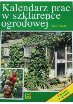 Kalendarz prac w szklarence ogrodowe
