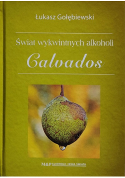 Świat wykwintnych alkoholi calvados