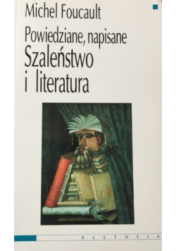 Szaleństwo i literatura Powiedziane napisane