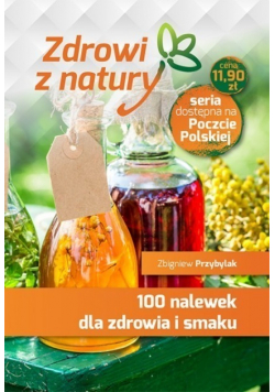100 nalewek dla zdrowia i smaku
