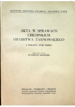 Akta w sprawach chłopskich hrabstwa tarnowskiego z połowy XVIII wieku