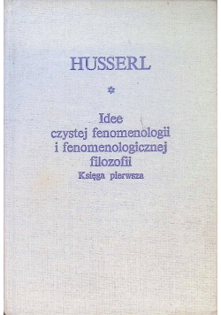 Idee czystej fenomenologii i fenomenologicznej Księga I