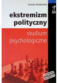 Ekstremizm polityczny Studium psychologiczne