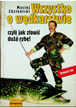 Wszystko o wędkarstwie czyli jak złowić dużą rybę
