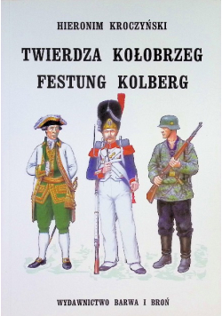 Twierdza Kołobrzeg Festung Kolberg