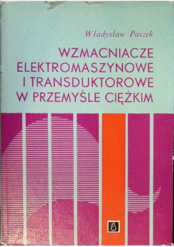 Wzmacniacze elektromaszynowe i transduktorowe w przemyśle ciężkim