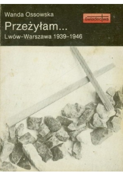 Przeżyłam Lwów-Warszawa 1939-1946