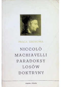 Niccolo Machiavelli paradoksy losów doktryny