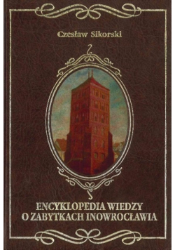 Encyklopedia wiedzy o zabytkach Inowrocławia