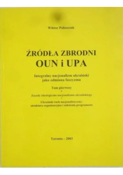 Źródła zbrodni OUN i UPA, Tom I