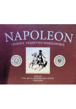 Napoleon Legiony i Księstwo Warszawskie