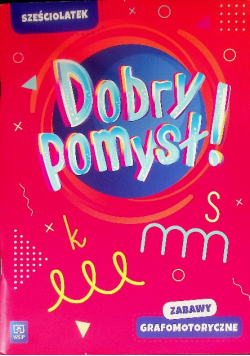 Dobry pomysł! Sześciolatek. Zabawy grafomotoryczne