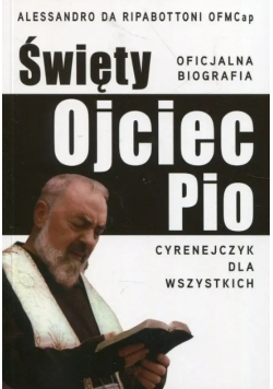 Święty Ojciec Pio Cyrenejczyk dla wszystkich