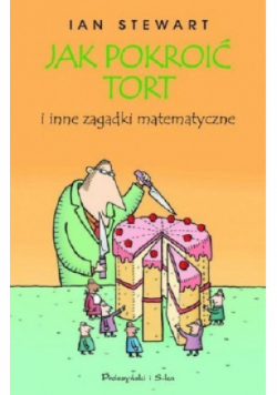 Jak pokroić tort i inne zagadki matematyczne