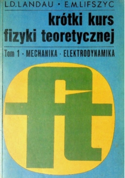 Krótki kurs fizyki teoretycznej Tom I