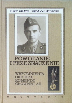 Powołanie i przeznaczenie Wspomnienia oficera komendy głównej AK