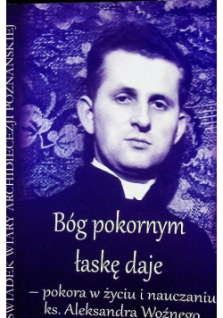 Bóg pokornym łaskę daje